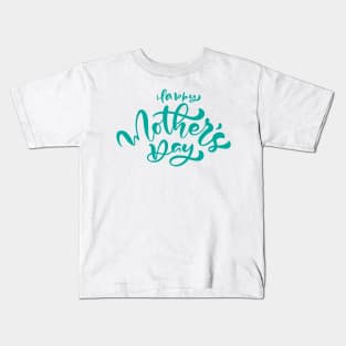 Mothers day gift 2020 - Happy Mothers Day Kids T-Shirt